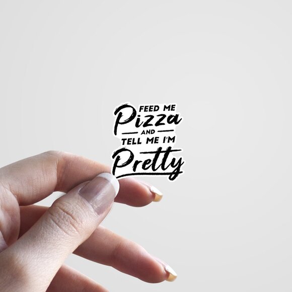 3pc - Feed Me Pizza and Tell Me I'm Pretty Sticker Decal Pack – Tumbler, Laptop - Picture 3 of 8
